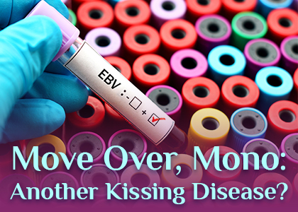 Carson City dentists at Advanced Dentistry by Design talks about a kissing disease you might be less familiar with than mononucleosis.