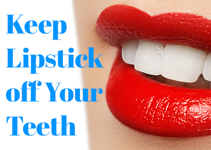 Carson City dentists, Dr. Clint Euse, Dr. Kelly Euse, Dr. Randy Wright, and Dr. Matt Lisenby at Advanced Dentistry by Design share a few ways to keep lipstick off your teeth and keep your smile beautiful.