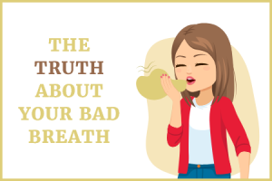 Advanced Dentistry by Design in Carson City uncovers the truth about bad breath.